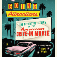 Going Attractions: The Definitive Story of the American Drive-In Movie